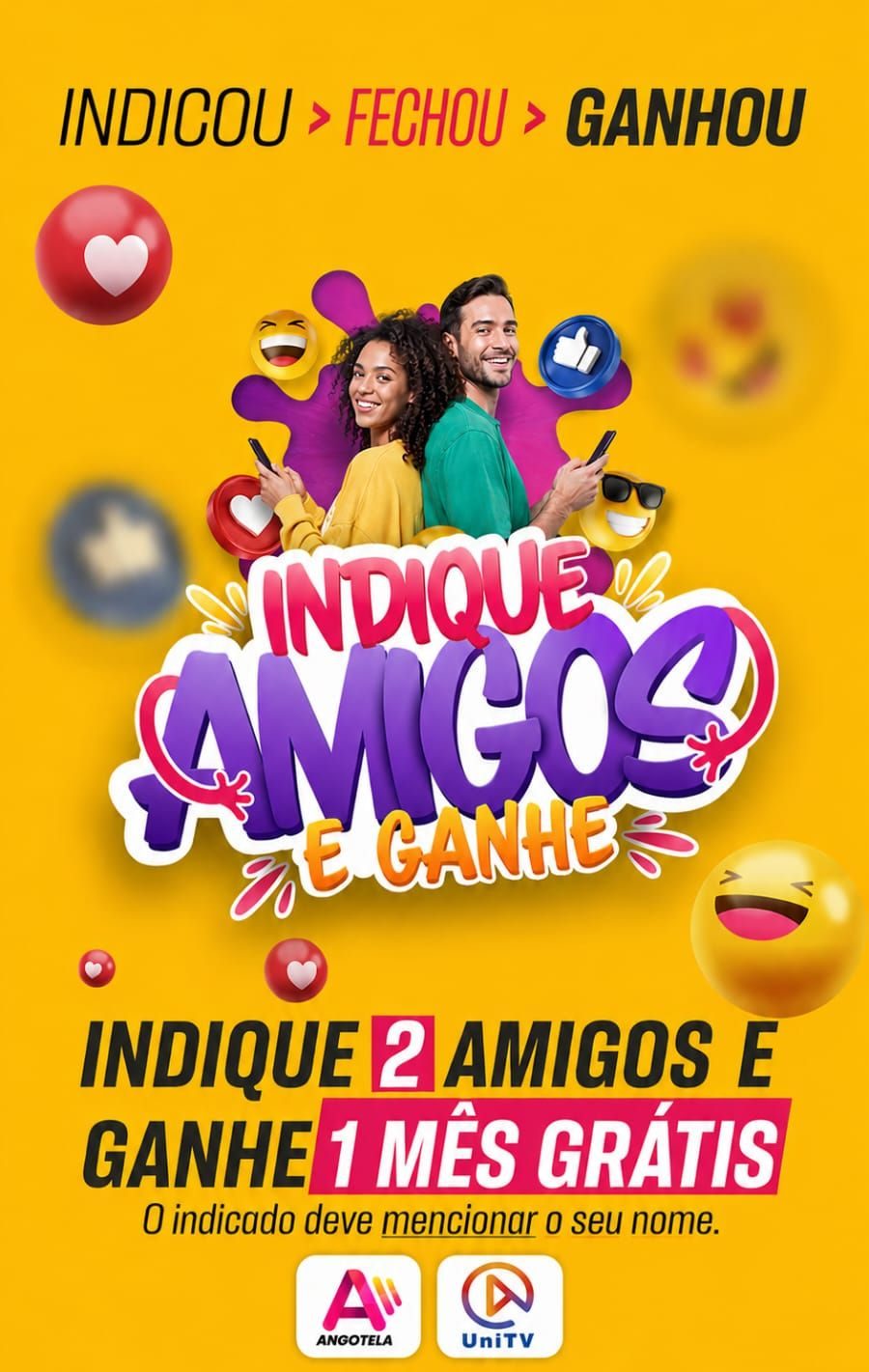 Cartaz da promoção: Indicou, Fechou, Ganhou — indique 2 amigos e ganhe 1 mês grátis. O indicado deve mencionar o seu nome. Válido para Angotela e UniTV.